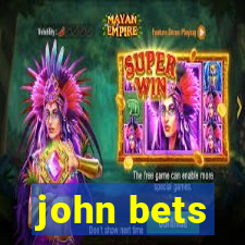 john bets